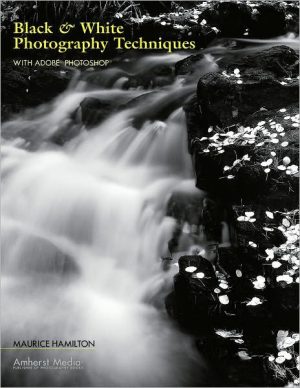 Black & White Photography Techniques With Adobe Photoshop