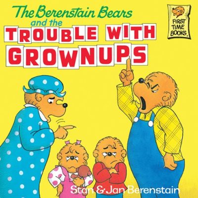 The Berenstain Bears and the Trouble With Grownups