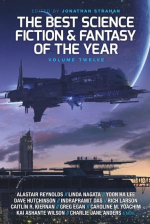 The Best Science Fiction & Fantasy of the Year, Volume Twelve