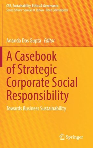 A Casebook of Strategic Corporate Social Responsibility