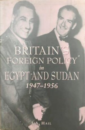 Britain's Foreign Policy in Egypt and Sudan 1947-1956