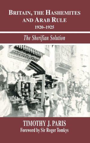 Britain, the Hashemites and Arab Rule