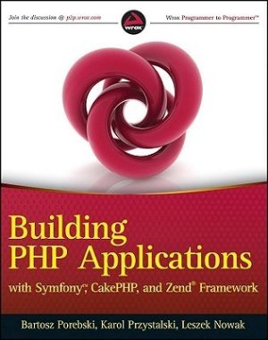 Building PHP Applications With Symfony, CakePHP, and Zend Framework