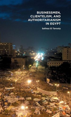 Businessmen, Clientelism, and Authoritarianism in Egypt