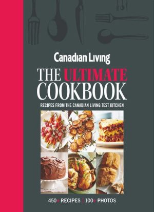 Canadian Living the Ultimate Cookbook