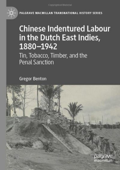 Chinese Indentured Labour in the Dutch East Indies, 1880-1942