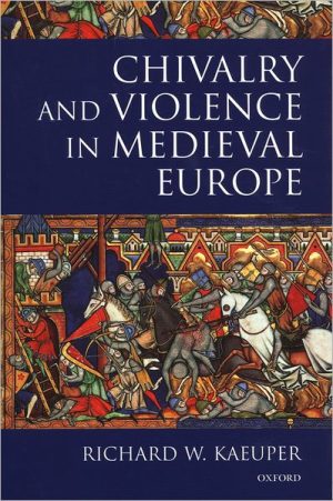 Chivalry and Violence in Medieval Europe