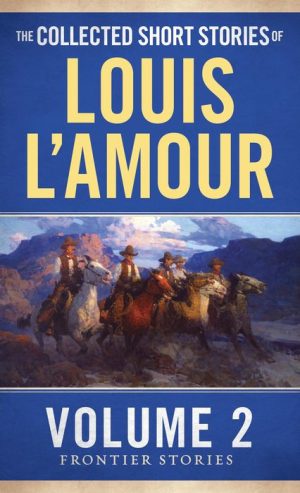 Collected Short Stories of Louis L'Amour, Volume 2
