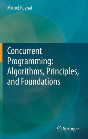 Concurrent Programming Algorithms, Principles, and Foundations