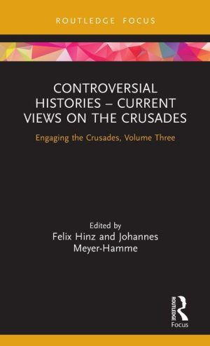 Controversial Histories – Current Views on the Crusades