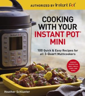Cooking With Your Instant Pot Mini
