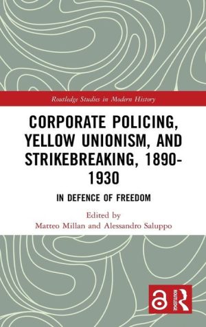 Corporate Policing, Yellow Unionism, and Strikebreaking, 1890-1930
