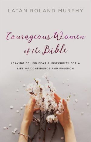 Courageous Women of the Bible