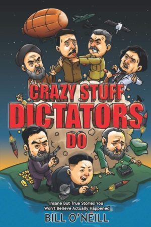 Crazy Stuff Dictators Do