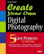 Create Your Own Digital Photography