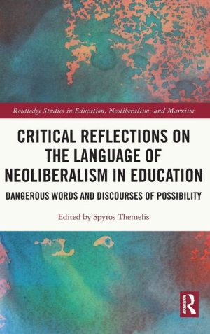 Critical Reflections on the Language of Neoliberalism in Education