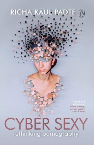 Cyber Sexy: Rethinking Pornography