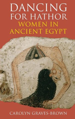 Dancing for Hathor: Women in Ancient Egypt