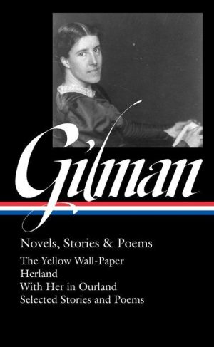 Gilman: Novels, Stories & Poems