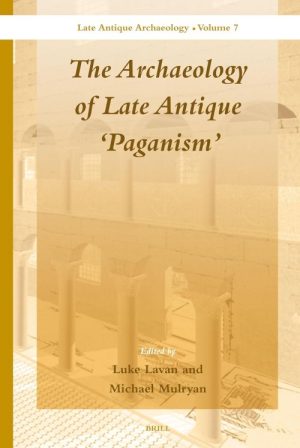 The Archaeology of Late Antique Paganism
