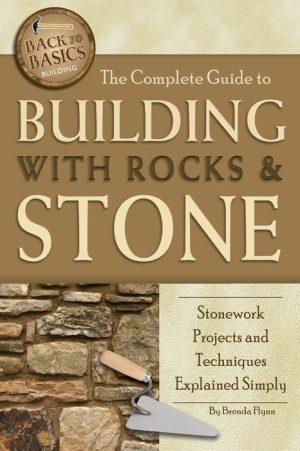 The Complete Guide to Building With Rocks & Stone