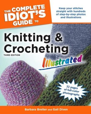 The Complete Idiot's Guide to Knitting & Crocheting