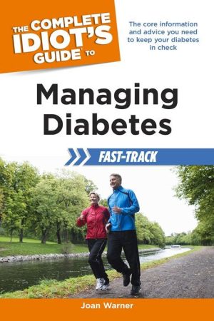 The Complete Idiot's Guide to Managing Diabetes Fast-Track