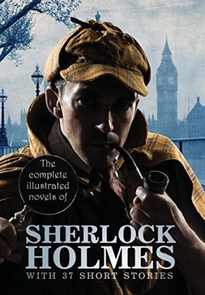 The Complete Illustrated Novels of Sherlock Holmes