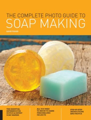 The Complete Photo Guide to Soap Making