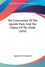 The Concessions of the Apostle Paul, and the Claims of the Truth