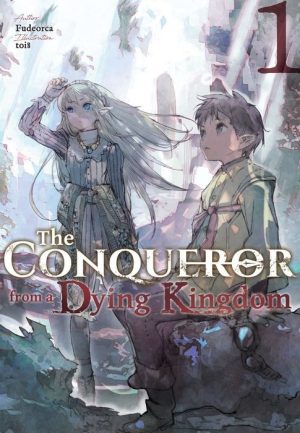 The Conqueror From a Dying Kingdom Volume 1