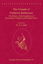 The Crusade of Frederick Barbarossa_ the History of the Expedition of the Emperor Frederick and Related Texts