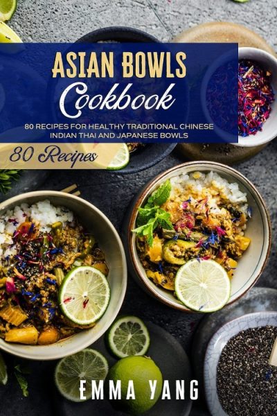 Asian Bowls Cookbook
