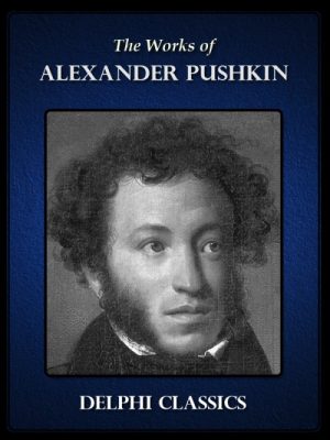 Delphi Collected Works of Alexander Pushkin (Illustrated)