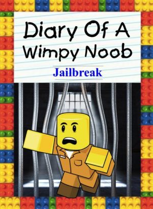 Diary of a Wimpy Noob: Jailbreak