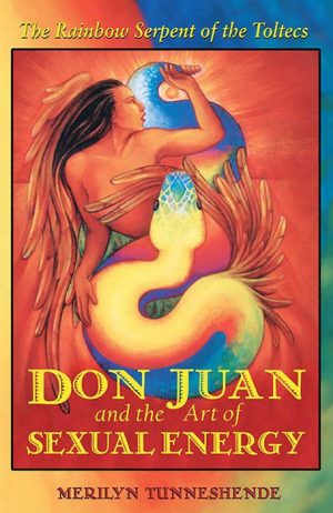 Don Juan and the Art of Sexual Energy