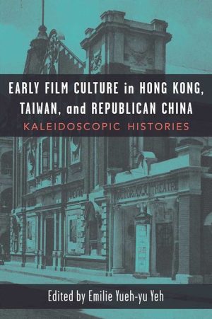Early Film Culture in Hong Kong, Taiwan, and Republican China