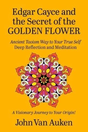 Edgar Cayce and the Secret of the Golden Flower