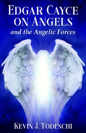 Edgar Cayce on Angels and the Angelic Forces