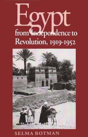 Egypt From Independence to Revolution, 1919-1952