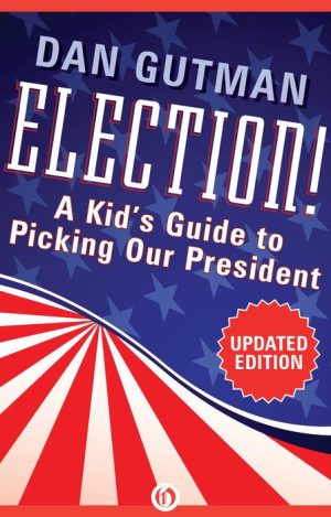 Election!: A Kid's Guide to Picking Our President