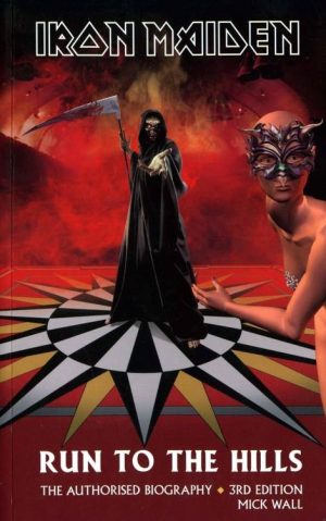 Run to the Hills: The Official Biography of Iron Maiden