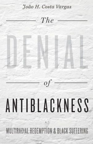 The Denial of Antiblackness