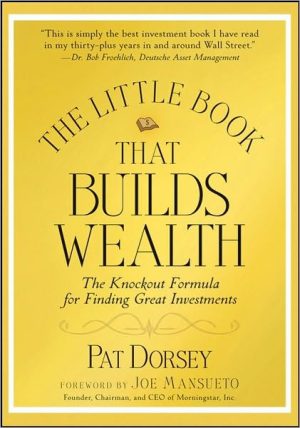 The Little Book That Builds Wealth: The Knockout Formula for Finding Great Investments