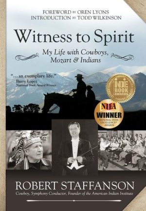 Witness to Spirit: My Life With Cowboys, Mozart & Indians