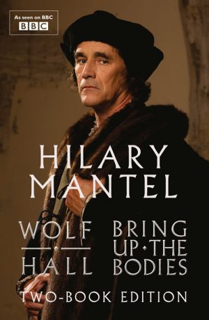 Wolf Hall and Bring Up the Bodies