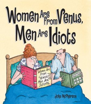 Women Are From Venus, Men Are Idiots