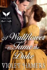 A Wallflower to Tame the Duke
