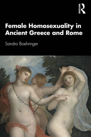 Female Homosexuality in Ancient Greece and Rome