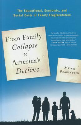 From Family Collapse to America's Decline From Family Collapse to America's Decline